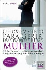 O Homem Certo para Gerir Uma Empresa é Uma Mulher (Portuguese Edition) Rosália Amorim book