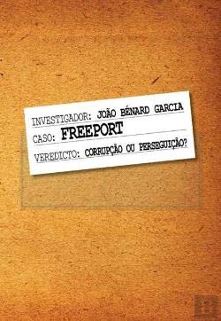 Freeport - Corrupção ou Perseguição? (Portuguese Edition) João Benard Garcia book