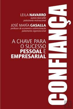Confiança A chave para o sucesso pessoal e empresaria (Portuguese Edition) Jose Maria Gasalla e Leila Navarro Books