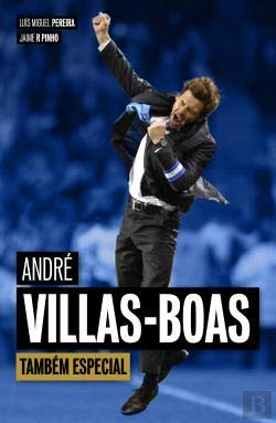 ANDRÉ VILLAS-BOAS - SPECIAL TOO Luis Miguel Pereira; Jaime Pinho and Prime Books book