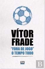 Fora de Jogo o Tempo Todo (Portuguese Edition) Vítor Frade Books
