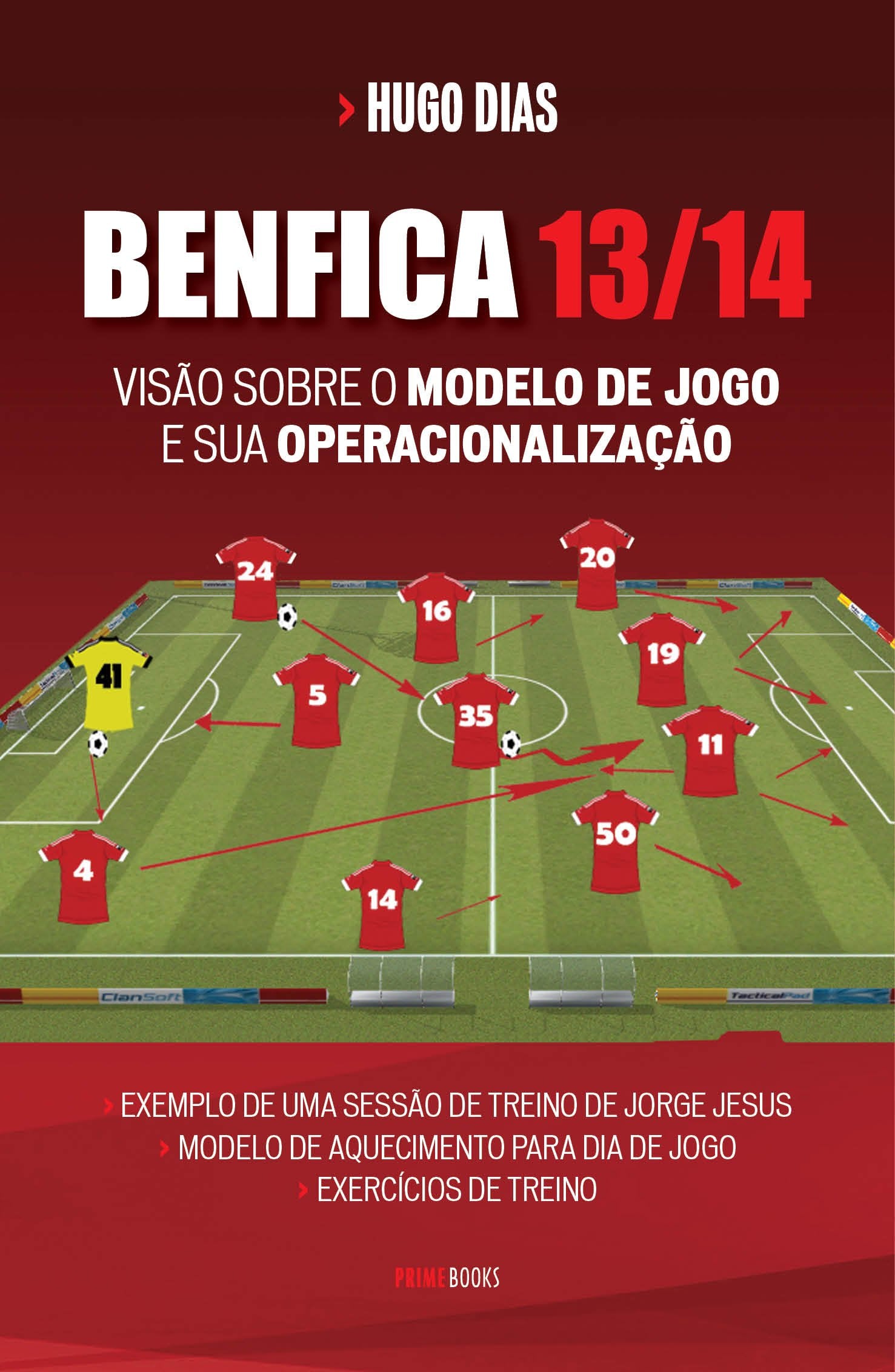 BENFICA 13-14: VISÃO SOBRE O MODELO DE JOGO E SUA OPERACIONALIZAÇÃO Hugo Dias book