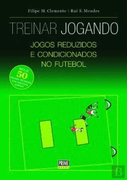 Treinar Jogando Jogos reduzidos e condicionados no futebol (Portuguese Edition) Filipe M. Clemente , Rui S. Mendes book