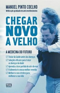 Chegar Novo a Velho A medicina do futuro (Portuguese Edition) Manuel Pinto Coelho Books