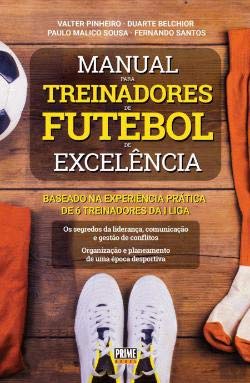 Manual para Treinadores de Futebol de Excelência (Portuguese Edition) Valter Pinheiro, Duarte Belchior, Paulo Malico Sousa e Fernando Santos book