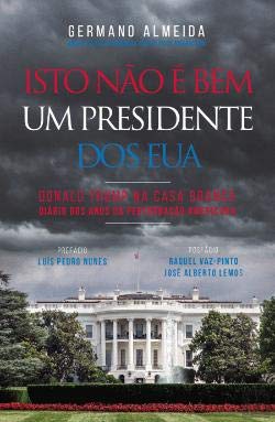Isto Não é Bem Um Presidente dos EUA (Portuguese Edition) Germano Almeida Books