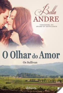 O Olhar do Amor Os Sullivan - Livro 1 (Portuguese Edition) Bella Andre Books