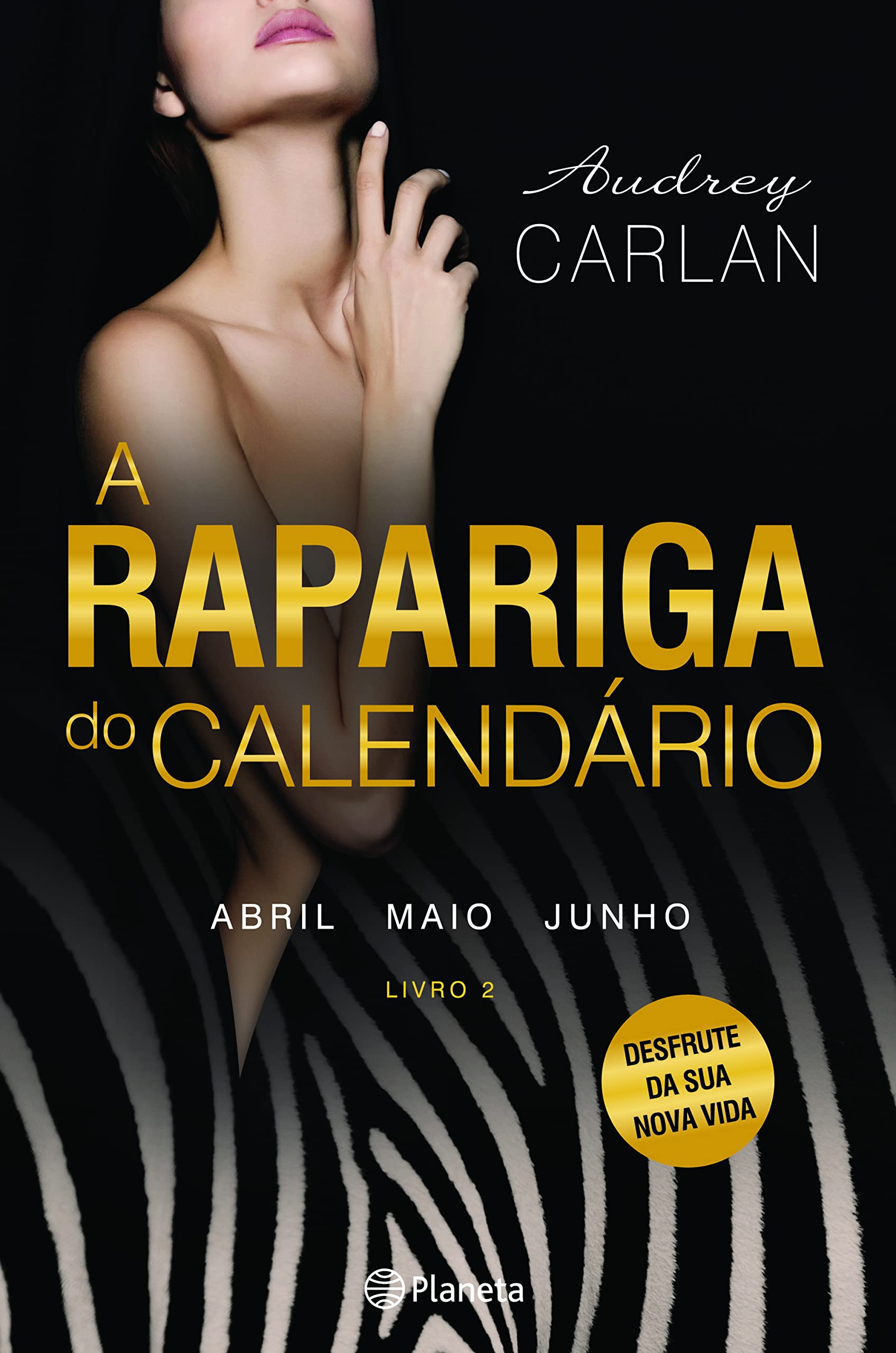 A Rapariga do Calendário - Livro 2 Abril, Maio, Junho (Portuguese Edition) Audrey Carlan book