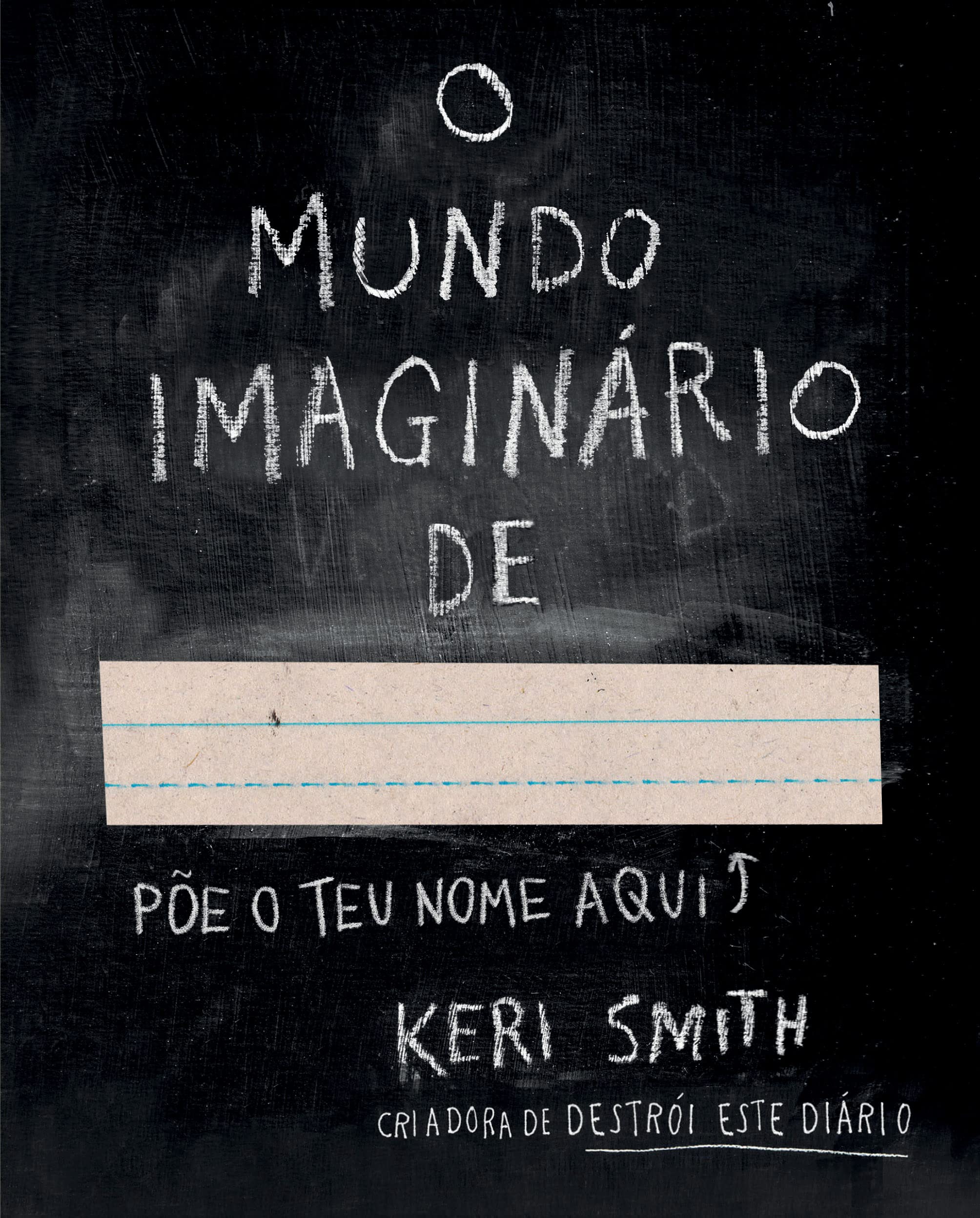 O Mundo Imaginário de ... Põe o teu nome aqui (Portuguese Edition) Keri Smith book