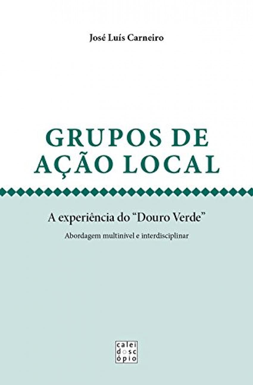 Grupos de Ação Local A Experiência do Douro Verde (Portuguese Edition) José Luís Carneiro book