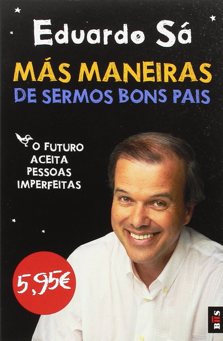 Más Maneiras de Sermos Bons Pais (Portuguese Edition) Eduardo Sá Books