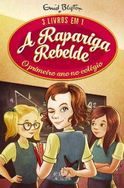 A Rapariga Rebelde - O Primeiro Ano no Colégio 3 Livros em 1 book