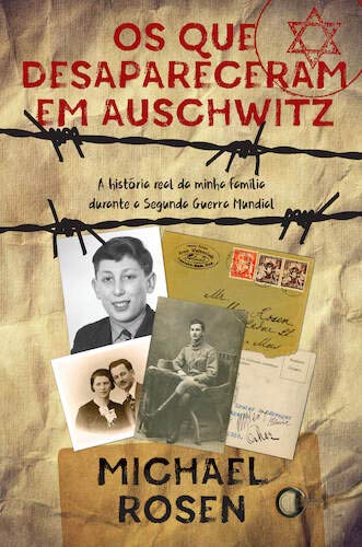 Os que Desapareceram em Auschwitz A história real da minha família durante a II Guerra Mundial Books