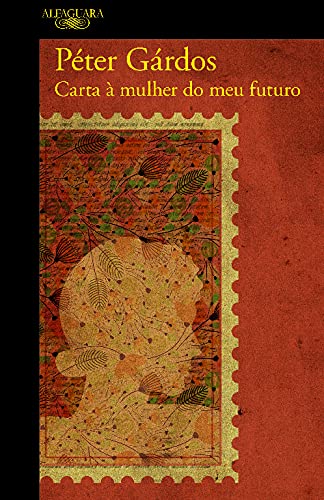 Carta à Mulher do Meu Futuro (Portuguese Edition) Peter Gardos and Alfaguara Portugal book