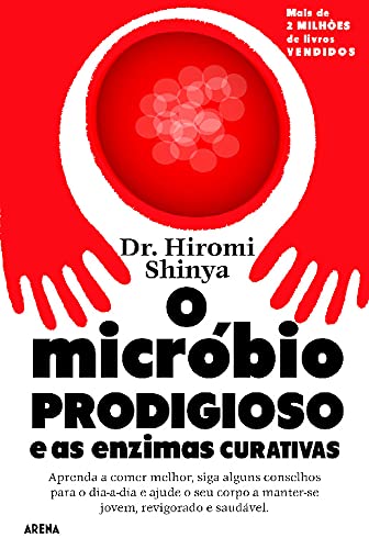 O Micróbio Prodigioso e as Enzimas Curativas (Portuguese Edition) Hiromi Shinya book