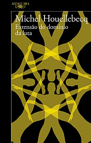 Extensão do Dominio da Luta (Portuguese Edition) Michel Houellebecq and Alfaguara Portugal book