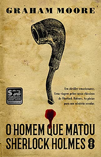 O Homem que Matou Sherlock Holmes (Portuguese Edition) Graham Moore book
