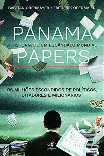 Panama Papers A história de um escândalo mundial (Portuguese Edition) Bastian Obermayer , Frederik Obermaier book