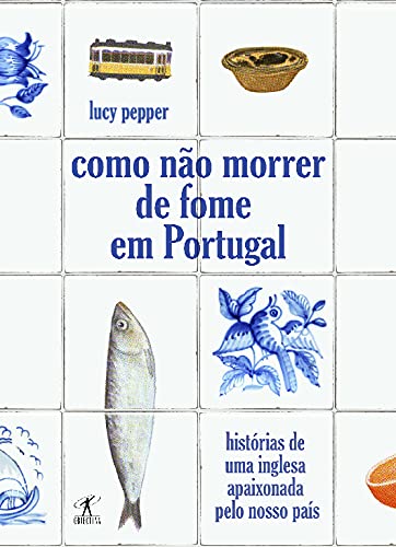 Como Não Morrer de Fome em Portugal (Portuguese Edition) Lucy Pepper book