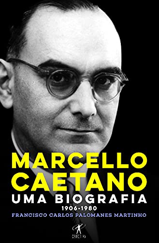 Marcello Caetano Uma Biografia 1906-1980 (Portuguese Edition) Francisco Martinho Books