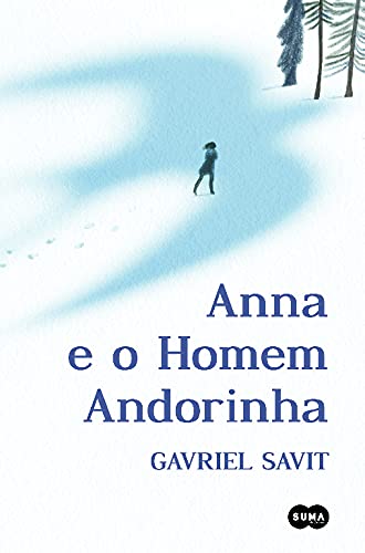 Anna e o Homem Andorinha (Portuguese Edition) Gavriel Savit book