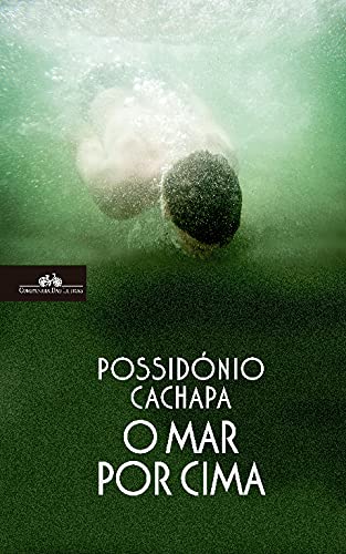 O Mar Por Cima (Portuguese Edition) Possidónio Cachapa Books