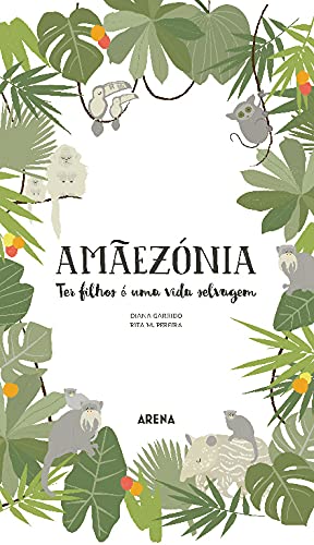 Amãezónia Ter filhos é uma vida selvagem (Portuguese Edition) Diana Garrido , Rita M. Pereira book