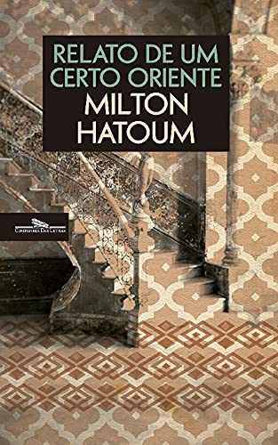 Relato de um Certo Oriente (Portuguese Edition) Milton Hatoum book