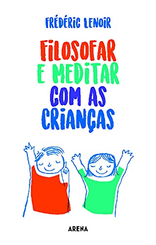 Filosofar e Meditar com as Crianças (Portuguese Edition) Frédéric Lenoir book