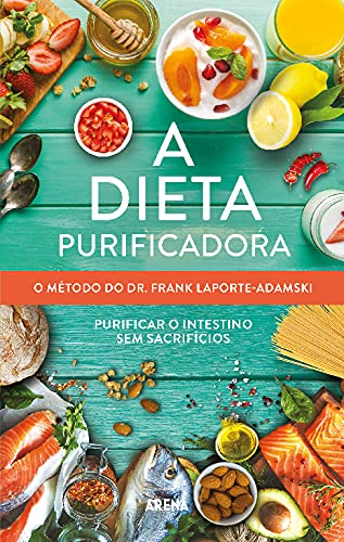 A Dieta Purificadora Purificar o intestino sem sacrifícios (Portuguese Edition) vv aa book