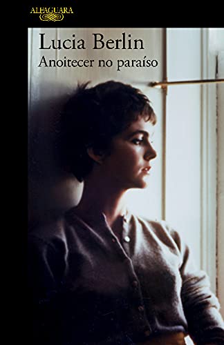 Anoitecer no Paraíso (Portuguese Edition) Lucia Berlin book