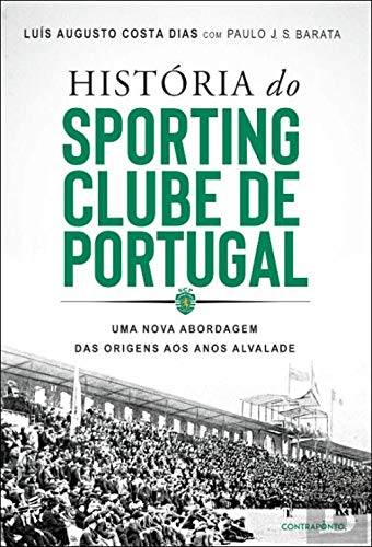 História do Sporting Clube de Portugal Uma Nova Abordagem - das Origens aos Anos Alvalade book