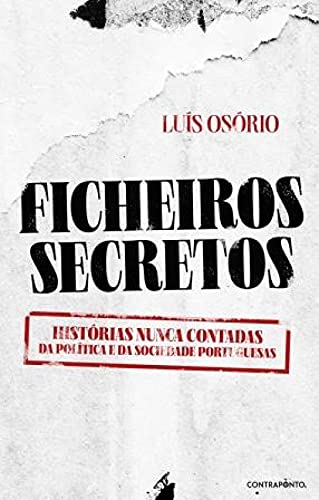 Ficheiros Secretos Histórias nunca contadas da política e da sociedade portuguesas book