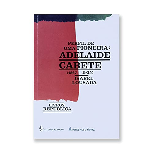 Perfil de uma Pioneira-Adelaide Cabete (1867-1935) Portuguese Edition Isabel Lousada book