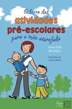 O Livro das Atividades Pré-Escolares Para a Mãe Atarefada (Portuguese Edition) Jamie Kyle Mcgillian book