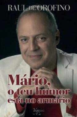 Mário, o Teu Humor Está no Armário (Portuguese Edition) Raul de Orofino book