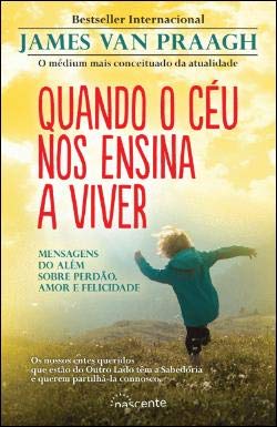 Quando o Céu nos Ensina a Viver (Portuguese Edition) James Van Praagh book