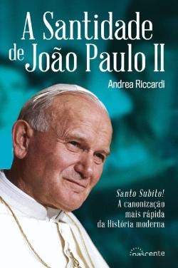 A Santidade de João Paulo II (Portuguese Edition) Andrea Riccardi book