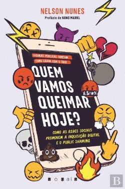 Quem Vamos Queimar Hoje? Como as Redes Sociais Promovem a Inquisição Digital e o Public Shaming (Portuguese Edition) book
