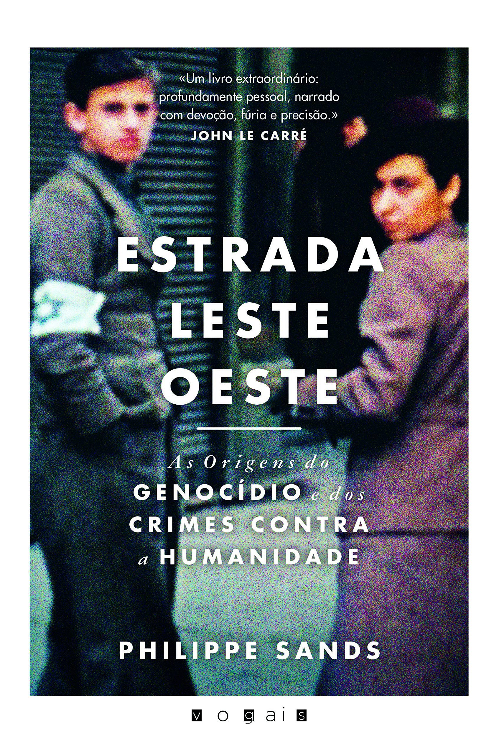 Estrada Leste-Oeste As Origens do Genocídio e dos Crimes Contra a Humanidade book