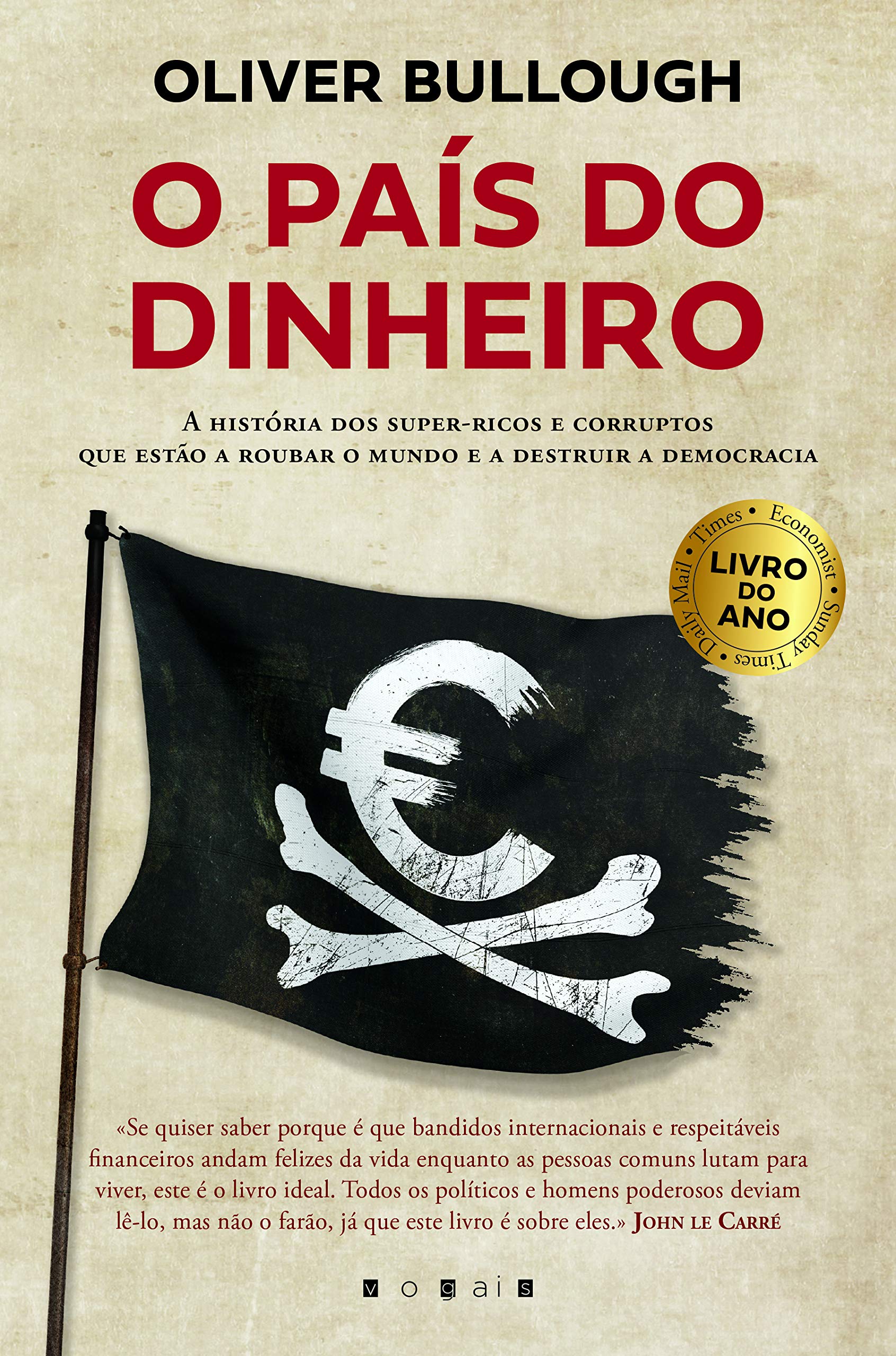 O País do Dinheiro A História dos super-ricos e corruptos que estão a roubar o mundo e a destruir a democracia book