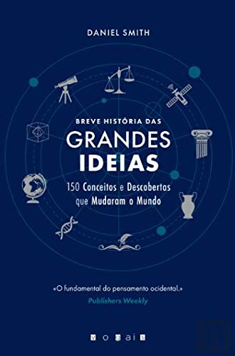 Breve História das Grandes Ideias 150 conceitos e descobertas que mudaram o mundo book