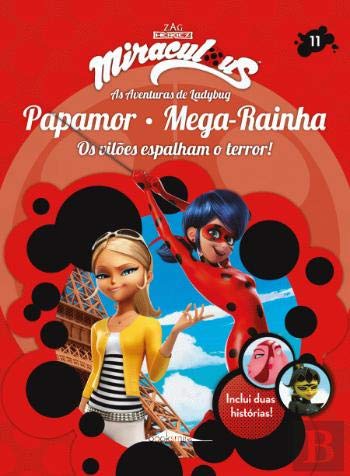 Miraculous: As Aventuras de Ladybug: Os Vilões 11: Papamor e Mega-Rainha book