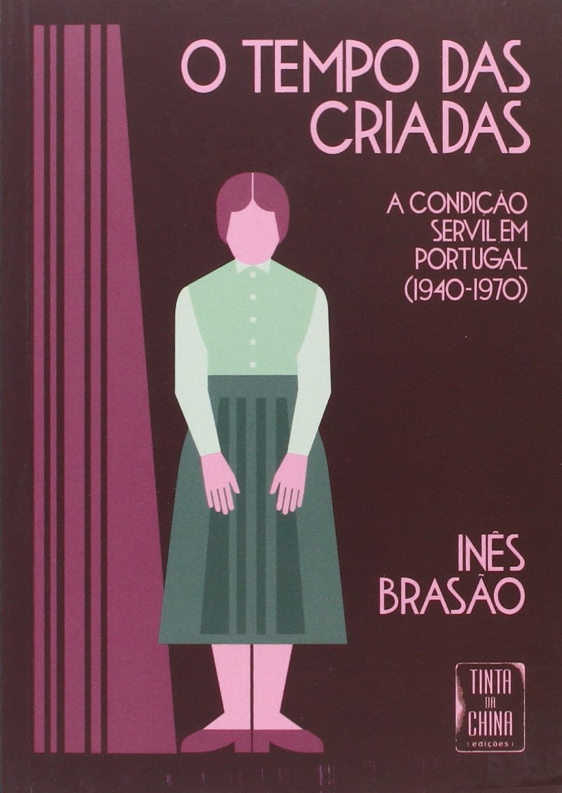 Tempo das Criadas - A Condição Servil em Portugal (1940-1970) (O) book