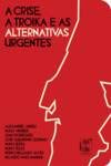 A Crise, a Troika e as Alternativas Urgentes (Portuguese Edition) vv aa book