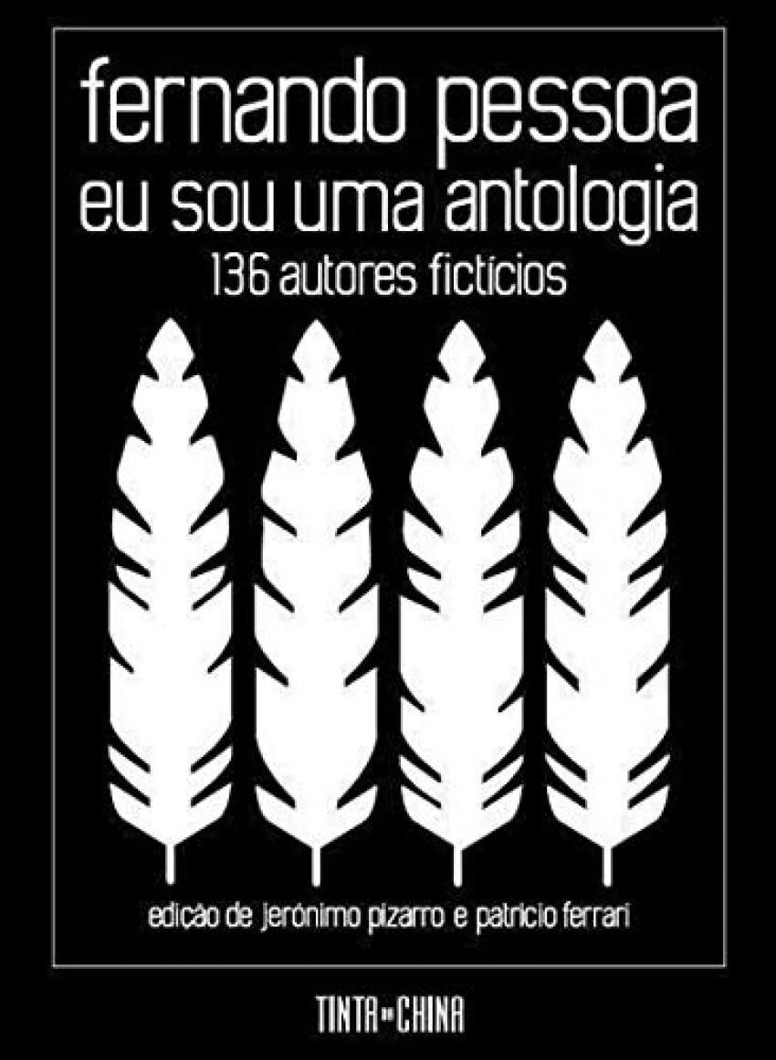 Eu Sou uma Antologia. 136 Autores Fictícios (Portuguese Edition) Fernando Pessoa , Patricio Ferrari , Jerónimo Pizarro Books