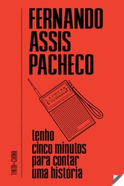 Tenho Cinco Minutos para Contar Uma História (Portuguese Edition) Fernando Assis Pacheco book