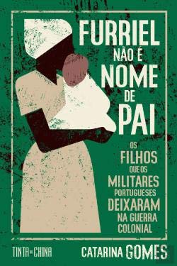 Furriel não é Nome de Pai (Portuguese Edition) Catarina Gomes Books
