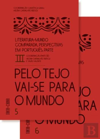 Literatura-Mundo Comparada: Perspectivas em Português III Pelo Tejo Vai-se para o Mundo (vol. 5 e 6) book