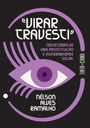 «Virar Travesti» Trajetórias de vida, prostituição e vulnerabilidade social book